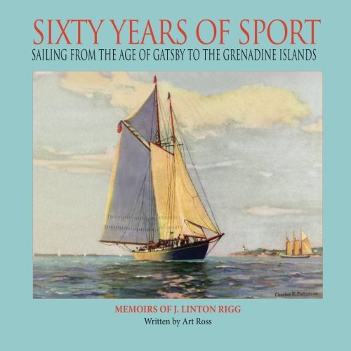 Beispielbild fr Sixty Years of Sport: Sailing From The Age of Gatsby to The Grenadine Islands zum Verkauf von WorldofBooks