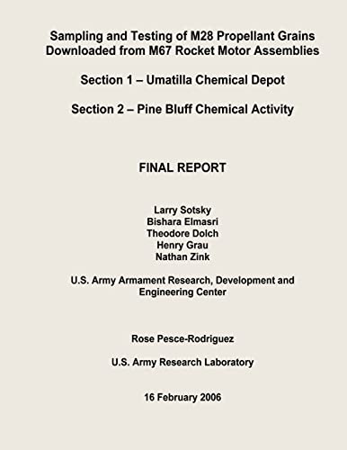 Sampling and Testing of M28 Propellant Grains Downloaded from M67 Rocket Motor Assemblies Final Report - Section 1 - Umatilla Chemical Depot; Section 2 - Pine Bluff Chemical Activity (9781482733495) by Army, Department Of The; Agency, U. S. Army Chemical Materials