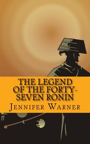 Imagen de archivo de The Legend of the Forty-Seven Ronin: A History of One of the Greatest Samurai Stories of All Time a la venta por Red's Corner LLC