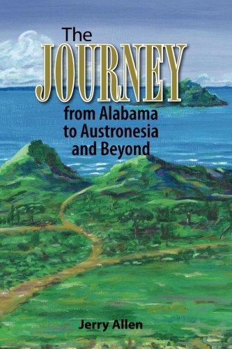 Stock image for The Journey: from Alabama to Austronesia and beyond for sale by HPB Inc.