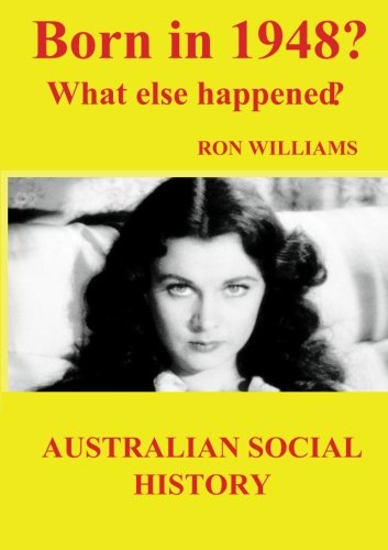 Born in 1948? What Else Happened? (Born in 19XX? What Else Happened?) (9781482734829) by Williams, Ron