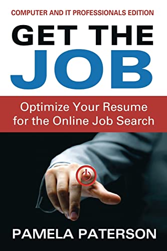 Stock image for Get the Job: Optimize Your Resume for the Online Job Search: (Computer and IT Professionals Edition) for sale by THE SAINT BOOKSTORE