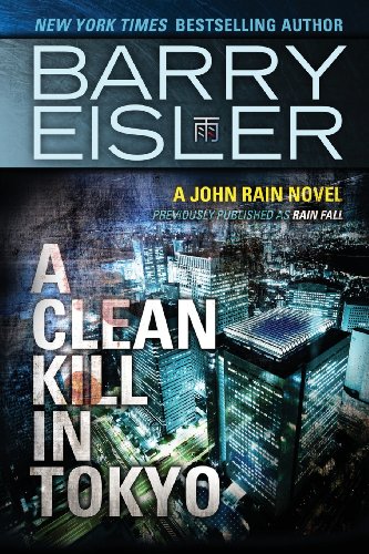 9781482735895: A Clean Kill in Tokyo (Previously Published as Rain Fall): 1 (John Rain series)