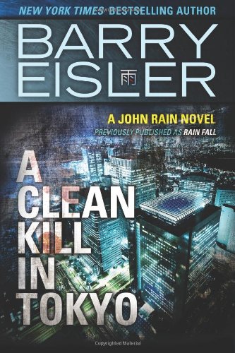 9781482735895: A Clean Kill in Tokyo (previously published as Rain Fall): 1 (John Rain series)