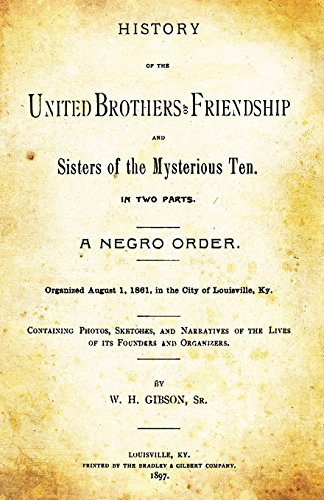 9781482737929: History Of The United Brothers Of Friendship And Sisters Of The Mysterious Ten.: In Two Parts. A Negro Order.