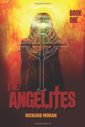 The Angelites: Book One (Volume 1) (9781482738636) by Richard F. Moran