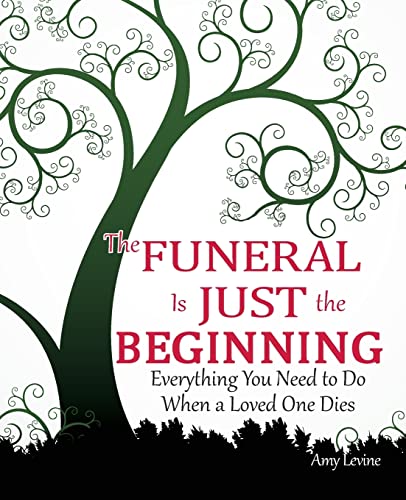 

Funeral Is Just the Beginning : Everything You Need to Do When a Loved One Dies