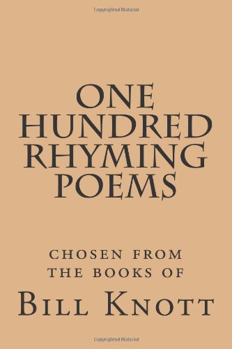 One Hundred Rhyming Poems: chosen from the books of Bill Knott (9781482741100) by Knott, Bill