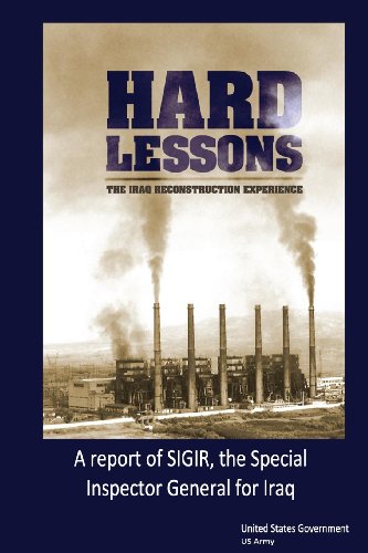 Beispielbild fr Hard Lessons: The Iraq Reconstruction Experience, A report of SIGIR, the Special Inspector General for Iraq Reconstruction zum Verkauf von HPB-Ruby