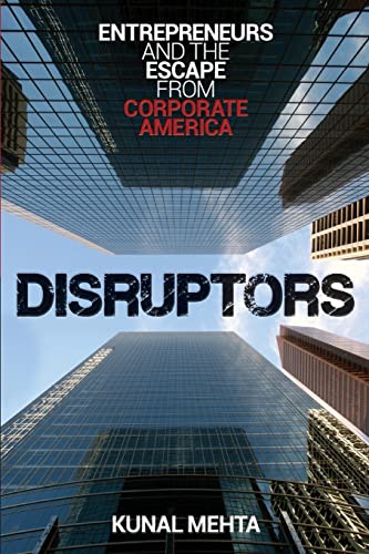 Beispielbild fr Disruptors: Entrepreneurs & The Escape from Corporate America zum Verkauf von WorldofBooks
