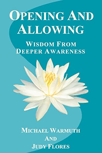 Stock image for Opening And Allowing: Wisdom from Deeper Awareness for sale by Books From California