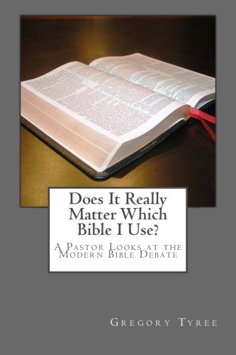 9781482743845: Does It Really Matter Which Bible I Use?: A Pastor Looks at the Modern Bible Debate