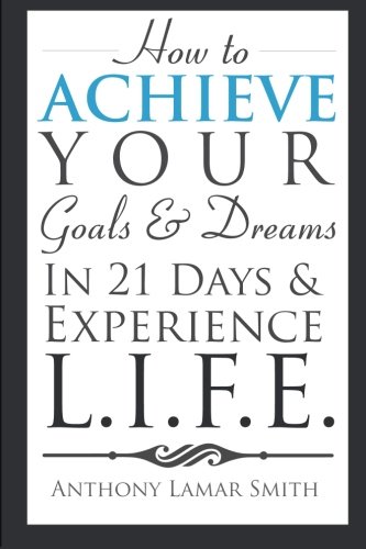 Beispielbild fr How to Achieve Your Goals & Dreams in 21 Days & Experience L.I.F.E. zum Verkauf von AwesomeBooks