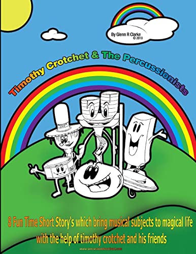 Stock image for Timothy Crotchet & The Percussionists Story Time: 8 Fun Time Short Story's which bring musical subjects to magical life for sale by California Books