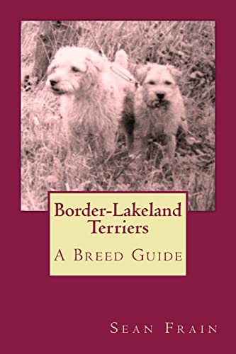 Stock image for Border-Lakeland Terriers: A Breed Guide for sale by THE SAINT BOOKSTORE