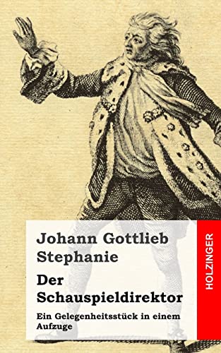 Stock image for Der Schauspieldirektor: Ein Gelegenheitsstck in einem Aufzuge (German Edition) for sale by Lucky's Textbooks