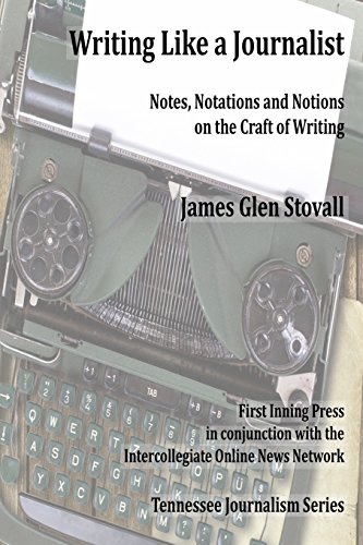 Imagen de archivo de Writing Like a Journalist: Note, Notations and Notions on the Craft of Writing (Tennessee Journalism Series) a la venta por HPB-Emerald