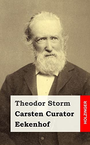 Carsten Curator / Eekenhof (German Edition) (9781482753080) by Storm, Theodor