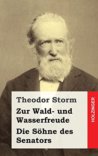 Zur Wald- und Wasserfreude / Die SÃ¶hne des Senators (German Edition) (9781482753127) by Storm, Theodor