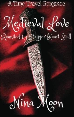 Beispielbild fr Time Travel Romance - Medieval Love: Reunited by Dagger Heart Spell: Time Travel Romance - Romance Short Stories (Volume 1) zum Verkauf von Revaluation Books