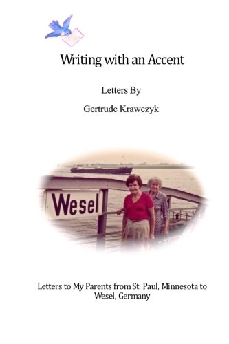 Imagen de archivo de Writing with an Accent: Letters to my Parents from St. Paul, Minnesota to Wesel, Germany a la venta por Revaluation Books