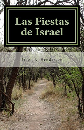 Las Fiestas de Israel: El Viaje de Israel en Cristo Hacia El Fin Ãšltimo de Dios (Spanish Edition) (9781482755909) by Henderson, Jason R.