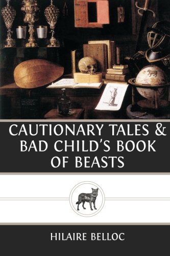 Stock image for Cautionary Tales & Bad Child's Book of Beasts for sale by Revaluation Books