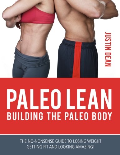 Beispielbild fr Paleo Lean: Building the Paleo Body: The no-nonsense guide to losing weight, getting fit and looking amazing! zum Verkauf von HPB Inc.