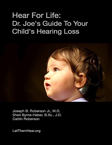 Stock image for Hear For Life:: Dr. Joe's Guide To Your Child's Hearing Loss for sale by California Books