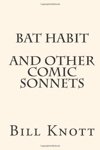 Bat Habit and Other Comic Sonnets (9781482765632) by Knott, Bill