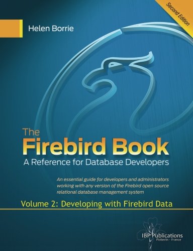 Beispielbild fr The Firebird Book Second Edition: Volume 2: Developing with Firebird Data zum Verkauf von Revaluation Books
