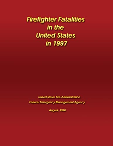 Firefighter Fatalities in the United States in 1997 (9781482768213) by Agency, Federal Emergency Management; Fire Administration, U.S.
