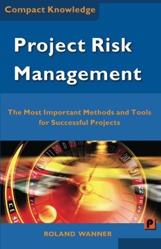 Beispielbild fr Project Risk Management: The Most Important Methods and Tools for Successful Projects zum Verkauf von WorldofBooks