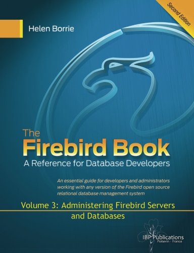 Beispielbild fr The Firebird Book Second Edition: Volume 3: Administering Firebird Servers and Databases zum Verkauf von Revaluation Books