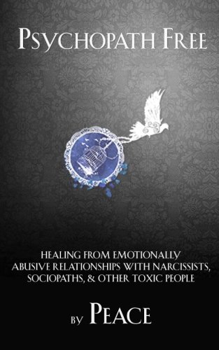 9781482768886: Psychopath Free: Healing From Emotionally Abusive Relationships with Narcissists, Sociopaths, & Other Toxic People