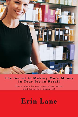 Stock image for The Secret to Making More Money in Your Job in Retail: How to explode your sales and enjoy your work more for sale by THE SAINT BOOKSTORE