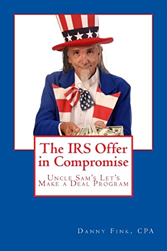 9781482769579: The IRS Offer in Compromise: Uncle Sam's Let's Make a Deal Program