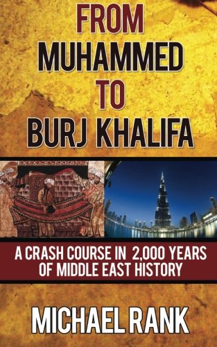 Stock image for From Muhammed to Burj Khalifa: A Crash Course in 2,000 Years of Middle East History for sale by HPB-Emerald