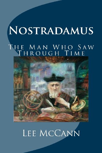 Nostradamus : The Man Who Saw Through Time - Lee McCann