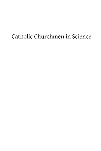 Stock image for Catholic Churchmen in Science: Sketches of the Lives of Catholic Ecclesiastics Who Were Among the Great Founders in Science for sale by Revaluation Books