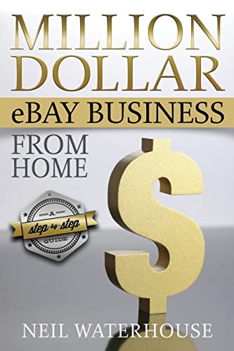 Stock image for Million Dollar eBay Business From Home: A Step By Step Guide for sale by HPB-Red