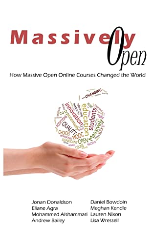 Beispielbild fr Massively Open:: How Massive Open Online Courses Changed the World zum Verkauf von medimops