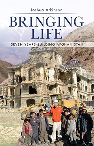 Stock image for Bringing Life: Seven Years Building Afghanistan for sale by HPB-Emerald
