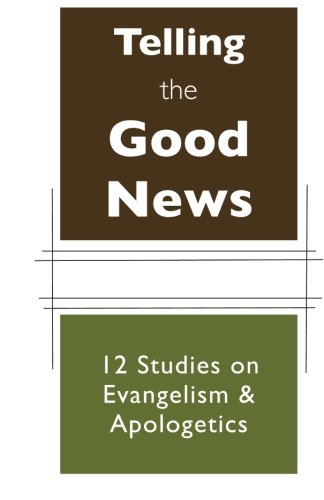 9781482778687: Telling the Good News: 12 Studies on Evangelism and Apologetics