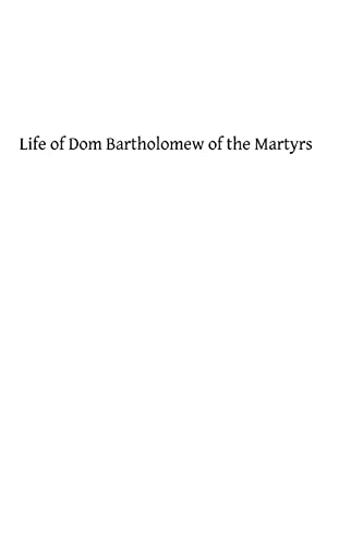 Beispielbild fr Life of Dom Bartholomew of the Martyrs zum Verkauf von Lucky's Textbooks