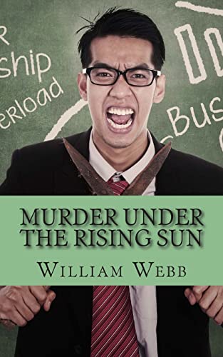 Murder Under the Rising Sun: 15 Japanese Serial Killers That Terrified a Nation (9781482781960) by Webb, William