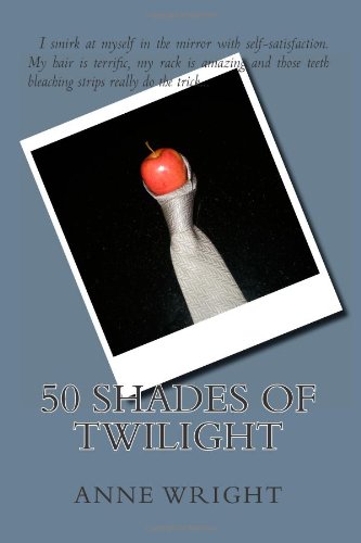 50 Shades of Twilight (9781482782301) by Wright, Anne