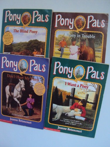 Pony Book Sets for Girls : Pony Pal Series, I Want a pony: The blind pony; Don't Hurt My Pony; A Pony In Trouble; (Book Sets for Kids) (9781482782639) by Jeanne Betancourt