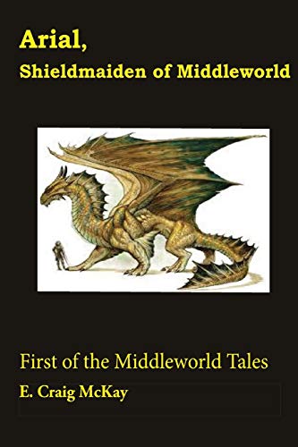 Beispielbild fr Arial, Shieldmaiden of Middleworld: First of the Tales of Middleworld zum Verkauf von THE SAINT BOOKSTORE