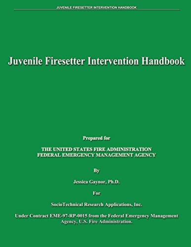 Juvenile Firesetter Intervention Handbook (9781482785517) by Agency, Federal Emergency Management; Fire Administration, U.S.